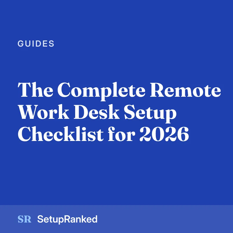 The Complete Remote Work Desk Setup Checklist for 2026